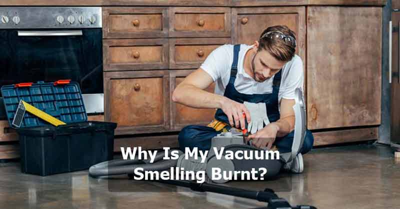why-does-my-vacuum-smell-burnt